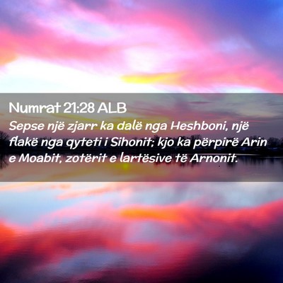 Picture 02 - Numrat 21:28 ALB - Sepse një zjarr ka dalë nga Heshboni, një - Bible Verse Picture