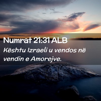 Picture 02 - Numrat 21:31 ALB - Kështu Izraeli u vendos në vendin e - Bible Verse Picture