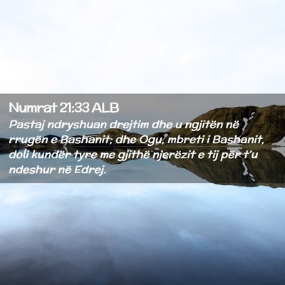 Picture 02 - Numrat 21:33 ALB - Pastaj ndryshuan drejtim dhe u ngjitën në - Bible Verse Picture