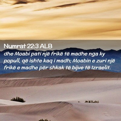 Picture 02 - Numrat 22:3 ALB - dhe Moabi pati një frikë të madhe nga ky - Bible Verse Picture