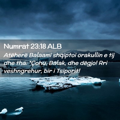 Picture 02 - Numrat 23:18 ALB - Atëherë Balaami shqiptoi orakullin e tij dhe - Bible Verse Picture
