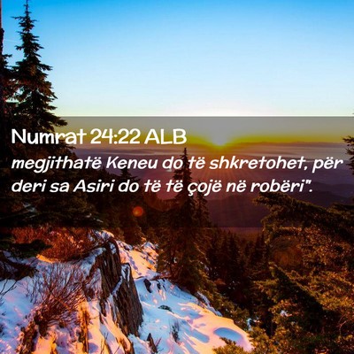 Picture 02 - Numrat 24:22 ALB - megjithatë Keneu do të shkretohet, për deri sa - Bible Verse Picture