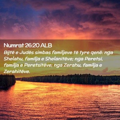 Picture 02 - Numrat 26:20 ALB - Bijtë e Judës simbas familjeve të tyre qenë: - Bible Verse Picture