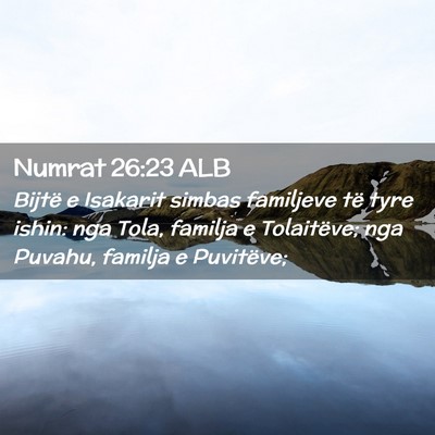 Picture 02 - Numrat 26:23 ALB - Bijtë e Isakarit simbas familjeve të tyre - Bible Verse Picture