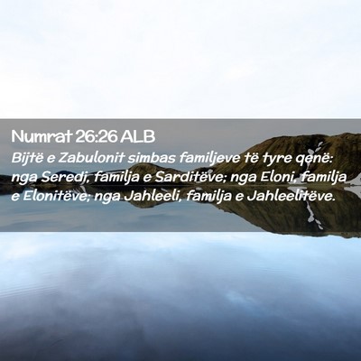 Picture 02 - Numrat 26:26 ALB - Bijtë e Zabulonit simbas familjeve të tyre - Bible Verse Picture
