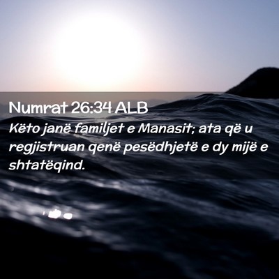 Picture 02 - Numrat 26:34 ALB - Këto janë familjet e Manasit; ata që u - Bible Verse Picture