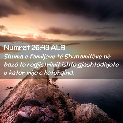 Picture 02 - Numrat 26:43 ALB - Shuma e familjeve të Shuhamitëve në bazë të - Bible Verse Picture