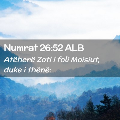 Picture 02 - Numrat 26:52 ALB - Atëherë Zoti i foli Moisiut, duke i - Bible Verse Picture