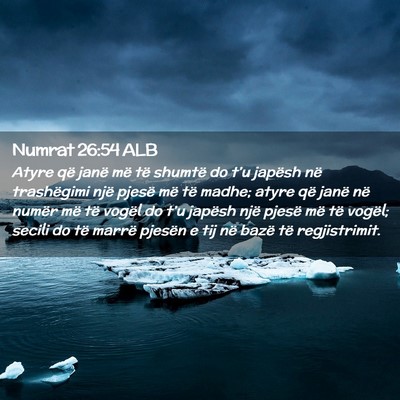 Picture 02 - Numrat 26:54 ALB - Atyre që janë më të shumtë do t’u japësh - Bible Verse Picture