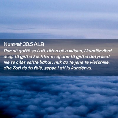 Picture 02 - Numrat 30:5 ALB - Por në qoftë se i ati, ditën që e mëson, i - Bible Verse Picture