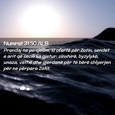 Picture 02 - Numrat 31:50 ALB - Prandaj ne po sjellim, si ofertë për Zotin, - Bible Verse Picture