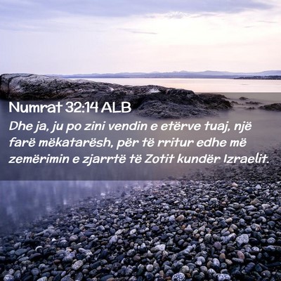 Picture 02 - Numrat 32:14 ALB - Dhe ja, ju po zini vendin e etërve tuaj, një - Bible Verse Picture