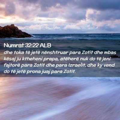 Picture 02 - Numrat 32:22 ALB - dhe toka të jetë nënshtruar para Zotit dhe - Bible Verse Picture