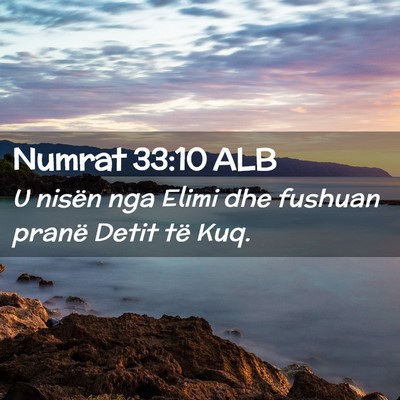 Picture 02 - Numrat 33:10 ALB - U nisën nga Elimi dhe fushuan pranë Detit të - Bible Verse Picture