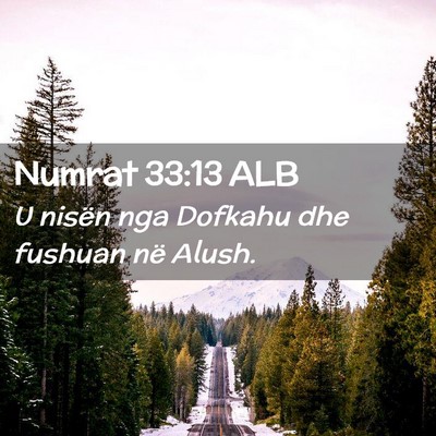 Picture 02 - Numrat 33:13 ALB - U nisën nga Dofkahu dhe fushuan në - Bible Verse Picture