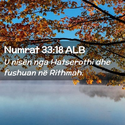 Picture 02 - Numrat 33:18 ALB - U nisën nga Hatserothi dhe fushuan në - Bible Verse Picture