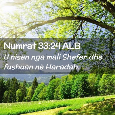 Picture 02 - Numrat 33:24 ALB - U nisën nga mali Shefer dhe fushuan në - Bible Verse Picture