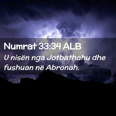Picture 02 - Numrat 33:34 ALB - U nisën nga Jotbathahu dhe fushuan në - Bible Verse Picture