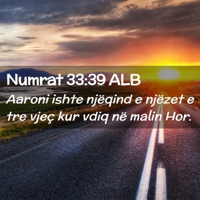 Picture 02 - Numrat 33:39 ALB - Aaroni ishte njëqind e njëzet e tre vjeç kur - Bible Verse Picture