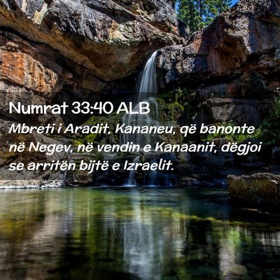 Picture 02 - Numrat 33:40 ALB - Mbreti i Aradit, Kananeu, që banonte në Negev, - Bible Verse Picture