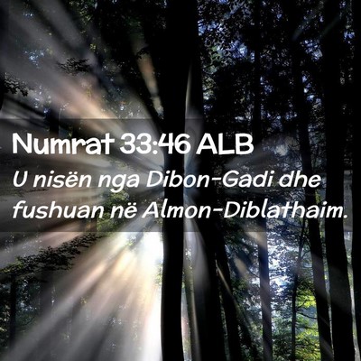Picture 02 - Numrat 33:46 ALB - U nisën nga Dibon-Gadi dhe fushuan në - Bible Verse Picture