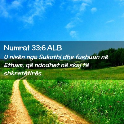 Picture 02 - Numrat 33:6 ALB - U nisën nga Sukothi dhe fushuan në Etham, që - Bible Verse Picture
