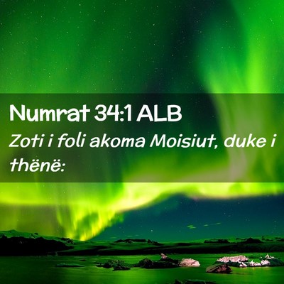 Picture 02 - Numrat 34:1 ALB - Zoti i foli akoma Moisiut, duke i - Bible Verse Picture