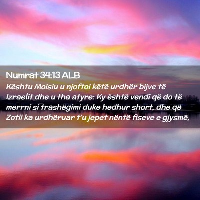 Picture 02 - Numrat 34:13 ALB - Kështu Moisiu u njoftoi këtë urdhër bijve të - Bible Verse Picture