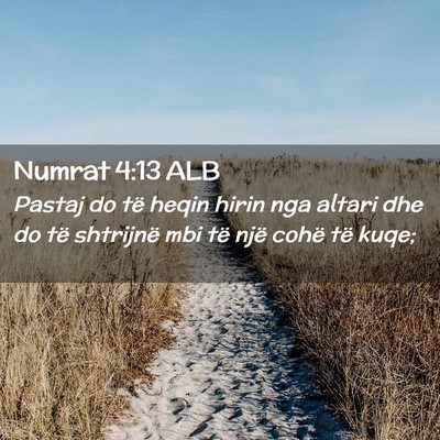 Picture 02 - Numrat 4:13 ALB - Pastaj do të heqin hirin nga altari dhe do të - Bible Verse Picture