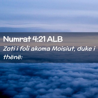 Picture 02 - Numrat 4:21 ALB - Zoti i foli akoma Moisiut, duke i - Bible Verse Picture