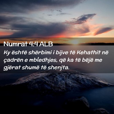 Picture 02 - Numrat 4:4 ALB - Ky është shërbimi i bijve të Kehathit në - Bible Verse Picture