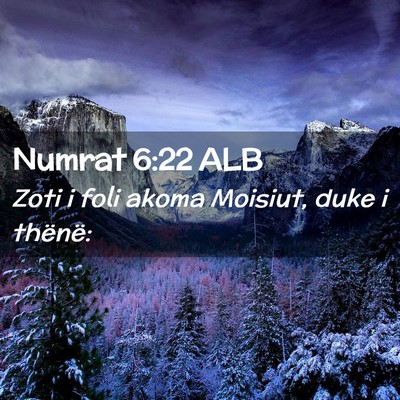 Picture 02 - Numrat 6:22 ALB - Zoti i foli akoma Moisiut, duke i - Bible Verse Picture