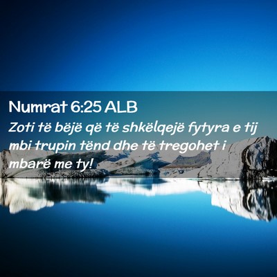 Picture 02 - Numrat 6:25 ALB - Zoti të bëjë që të shkëlqejë fytyra e tij - Bible Verse Picture