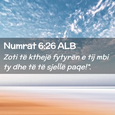 Picture 02 - Numrat 6:26 ALB - Zoti të kthejë fytyrën e tij mbi ty dhe të - Bible Verse Picture