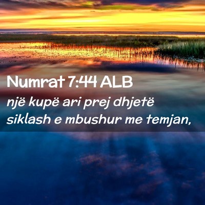 Picture 02 - Numrat 7:44 ALB - një kupë ari prej dhjetë siklash e mbushur me - Bible Verse Picture