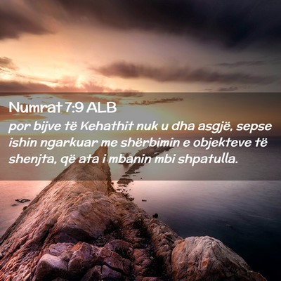 Picture 02 - Numrat 7:9 ALB - por bijve të Kehathit nuk u dha asgjë, sepse - Bible Verse Picture