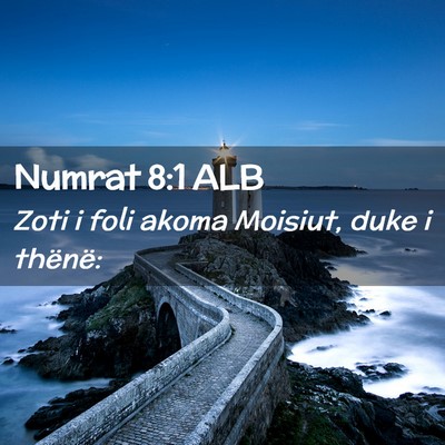 Picture 02 - Numrat 8:1 ALB - Zoti i foli akoma Moisiut, duke i - Bible Verse Picture