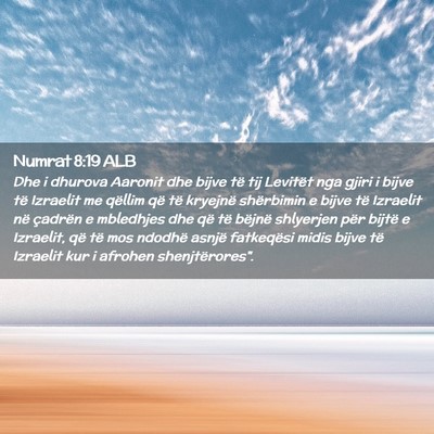 Picture 02 - Numrat 8:19 ALB - Dhe i dhurova Aaronit dhe bijve të tij Levitët - Bible Verse Picture