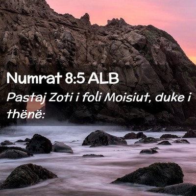 Picture 02 - Numrat 8:5 ALB - Pastaj Zoti i foli Moisiut, duke i - Bible Verse Picture