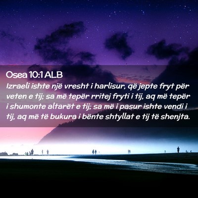 Picture 02 - Osea 10:1 ALB - Izraeli ishte një vresht i harlisur, që jepte - Bible Verse Picture