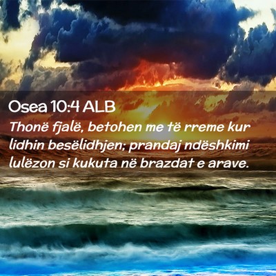 Picture 02 - Osea 10:4 ALB - Thonë fjalë, betohen me të rreme kur lidhin - Bible Verse Picture