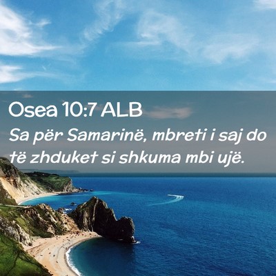 Picture 02 - Osea 10:7 ALB - Sa për Samarinë, mbreti i saj do të zhduket si - Bible Verse Picture