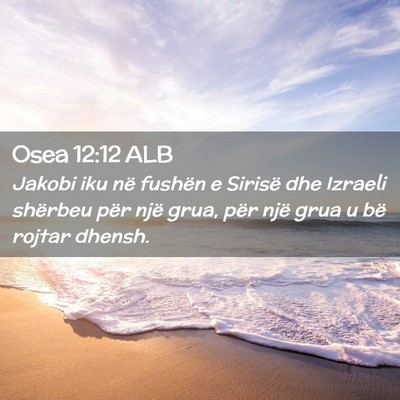Picture 02 - Osea 12:12 ALB - Jakobi iku në fushën e Sirisë dhe Izraeli - Bible Verse Picture