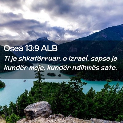 Picture 02 - Osea 13:9 ALB - Ti je shkatërruar, o Izrael, sepse je kundër - Bible Verse Picture