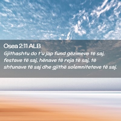 Picture 02 - Osea 2:11 ALB - Gjithashtu do t’u jap fund gëzimeve të saj, - Bible Verse Picture