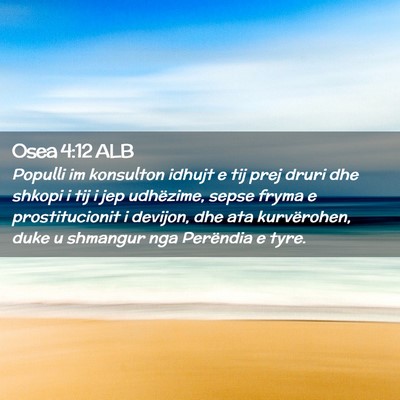 Picture 02 - Osea 4:12 ALB - Populli im konsulton idhujt e tij prej druri dhe - Bible Verse Picture