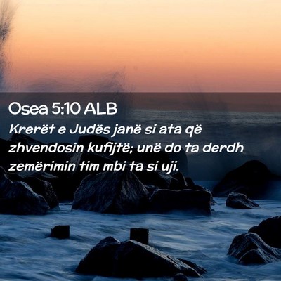 Picture 02 - Osea 5:10 ALB - Krerët e Judës janë si ata që zhvendosin - Bible Verse Picture