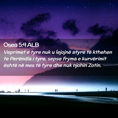 Picture 02 - Osea 5:4 ALB - Veprimet e tyre nuk u lejojnë atyre të kthehen - Bible Verse Picture