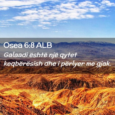 Picture 02 - Osea 6:8 ALB - Galaadi është një qytet keqbërësish dhe i - Bible Verse Picture