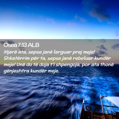 Picture 02 - Osea 7:13 ALB - Mjerë ata, sepse janë larguar prej meje! - Bible Verse Picture